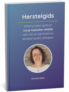 Herstelgids Miranda Siebel. Enkel praten gaat je na je toxische relatie niet van je alertheid en drukke hoofd afhelpen.